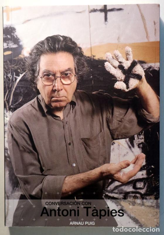 Libri di seconda mano: T&Agrave;PIES, Antoni - PUIG, Arnau - CONVERSACI&Oacute;N CON ANTONI T&Agrave;PIES - Zaragoza 2005