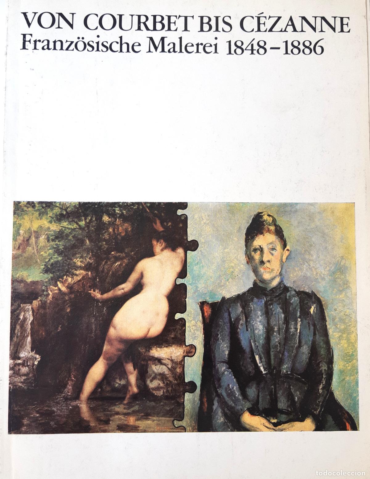 Libros de segunda mano: VON COURBET BIS C&Eacute;ZANNE, FRANZ&Ouml;SISCHE MALEREI 1848-1886 (1982) CAT. EXPO., AGOTADO, DESCATALOGADO