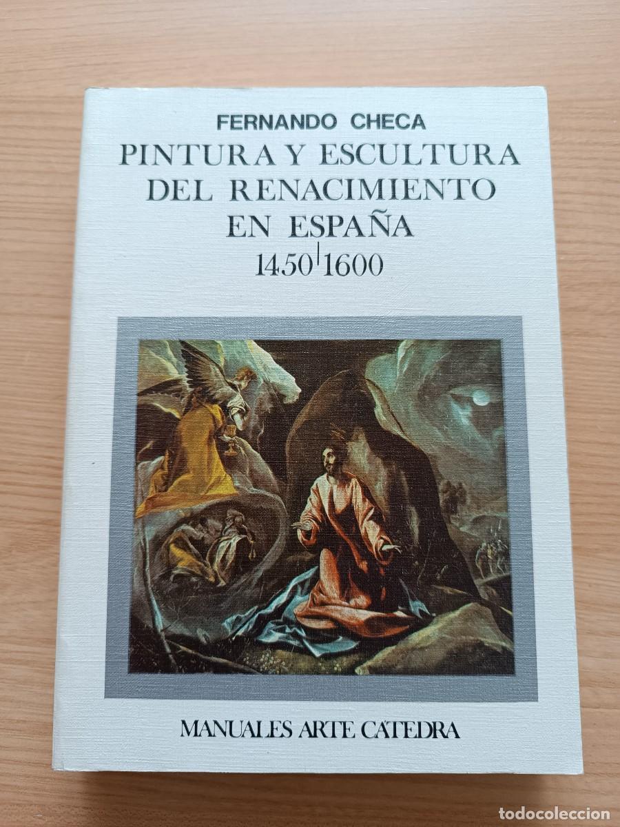 Libros de segunda mano: Pintura y escultura del Renacimiento en Espa&ntilde;a 1450-1600 - Fernando Checa. C&aacute;tedra