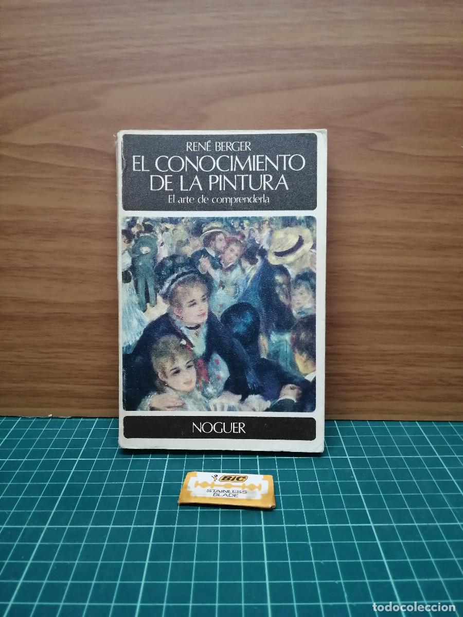 Libros de segunda mano: El conocimiento de la pintura. El arte de comprenderla - Ren&eacute; Berger