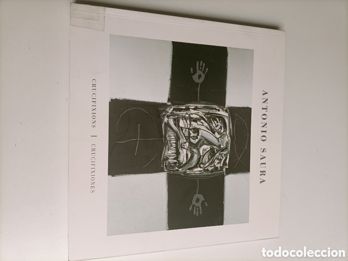 Libros de segunda mano: Antonio Saura Crucifixions Crucifixiones.. cat&aacute;logos posici&oacute;n arte espa&ntilde;ol para el exterior