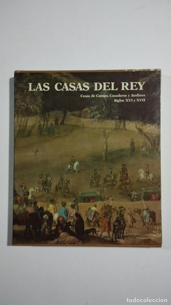 Libros de segunda mano: Las Casas del Rey : casas de campo, cazaderos y jardines, siglos XVI y XVII