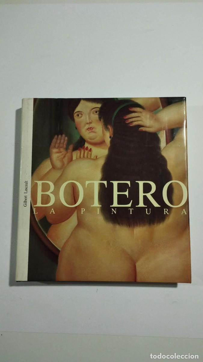 Libros de segunda mano: Botero: La Pintura. Elogio de las esferas, de la carne, de la pintura y muchas otras cosas m&aacute;s
