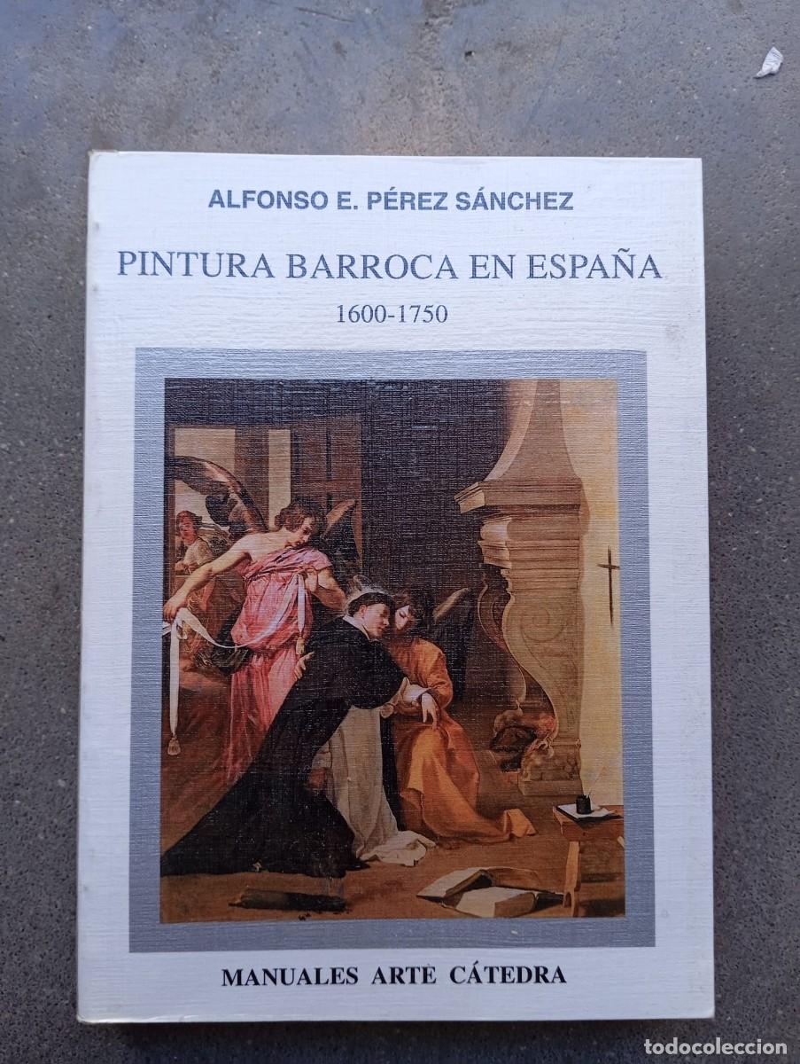 Libros de segunda mano: Pintura barroca en Espa&ntilde;a (1600-1750) / A. E. P&eacute;rez S&aacute;nchez / Manuales Arte C&aacute;tedra, 1992