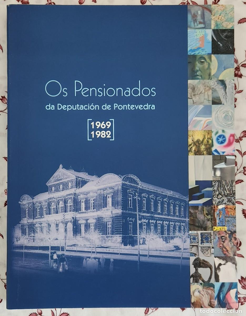 Libros de segunda mano: LIBRO OS PENSIONADOS DA DEPUTACION DE PONTEVEDRA 1969-1982 CATALOGO. GALICIA. ARTE. PINTURA