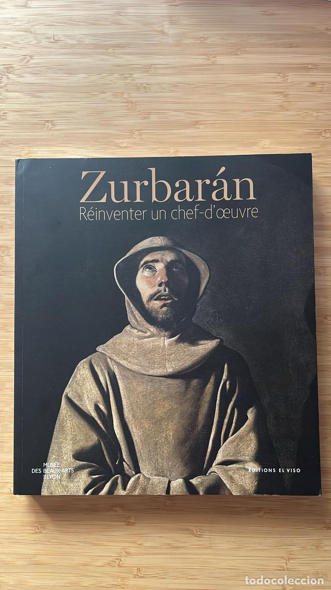 Libros de segunda mano: Zurbar&aacute;n: R&eacute;inventer un chef-d'oeuvre. Cat&aacute;logo de exposici&oacute;n. VVAA