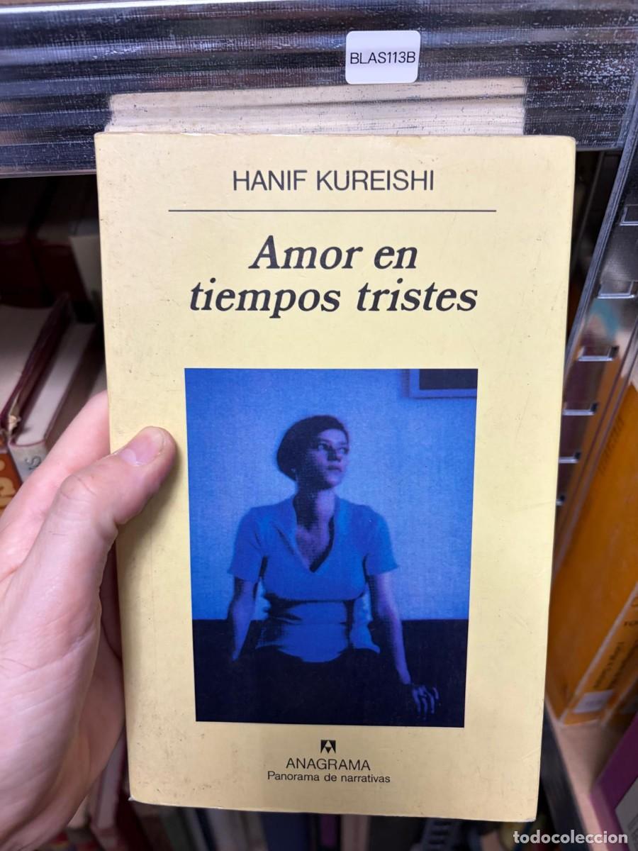 Libros de segunda mano: BLAS113B Amor en tiempos tristes &mdash; Hanif Kureishi &mdash; Anagrama
