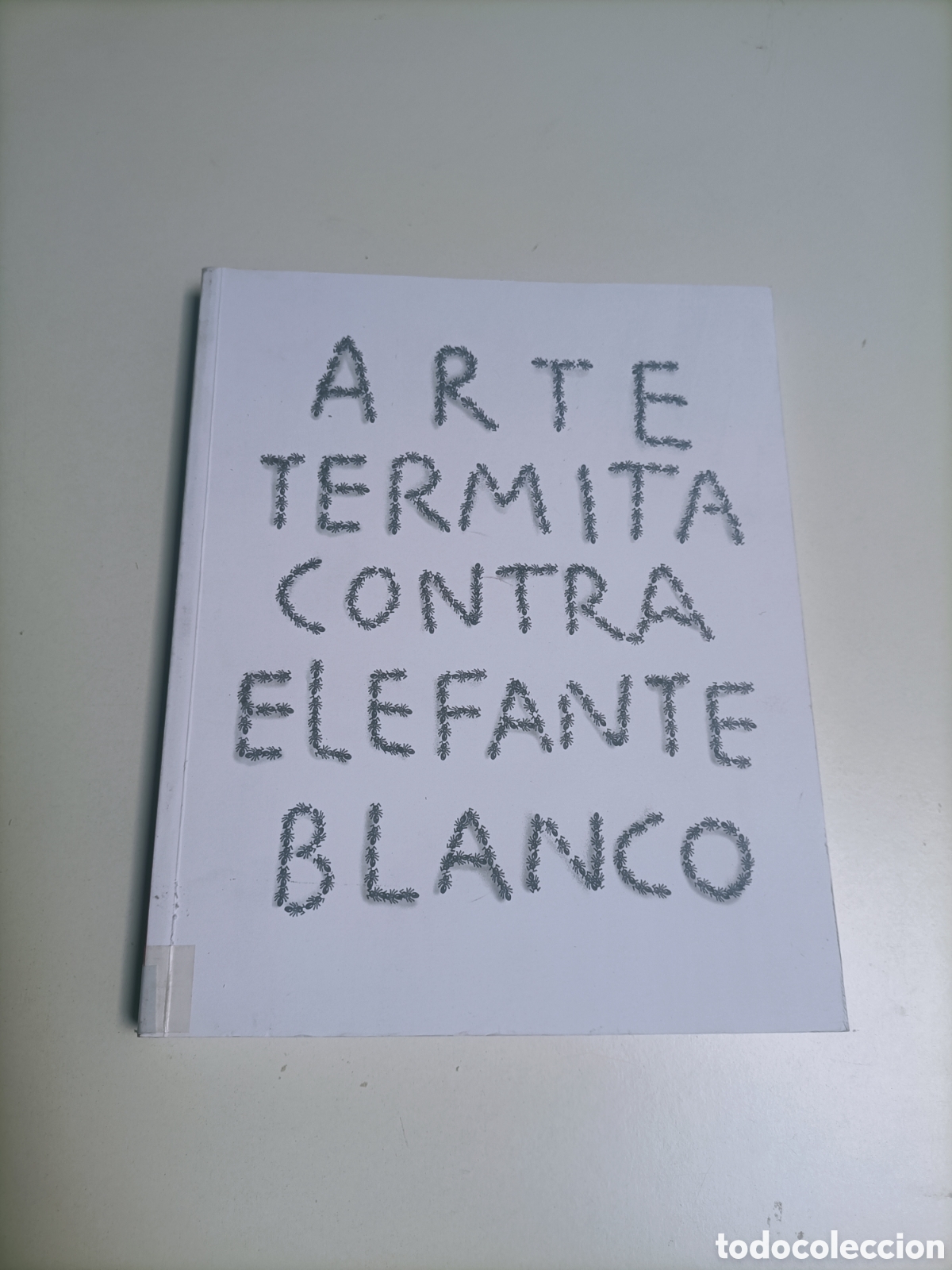 Libros de segunda mano: Arte termita contra elefante blanco. Comportamientos actuales del dibujo. Fundaci&oacute;n ICO