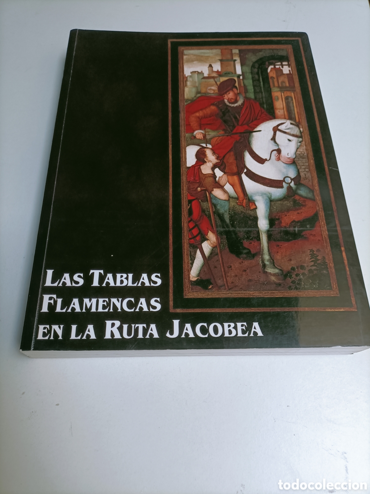 Libros de segunda mano: Las tablas flamencas en la ruta jacobea. Cat&aacute;logo exposici&oacute;n 1999 pintura antigua
