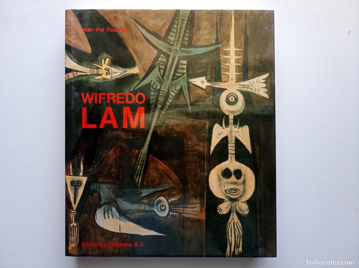 Libros de segunda mano: WIFREDO LAM. POR MAX-POL FOUCHET. EDICIONES POLIGRAFA 1989. FOLIO. MUY ILUSTRADO.