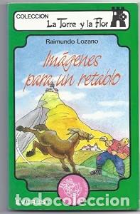 Libros de segunda mano: Im&aacute;genes para un Retablo - Raimundo Lozano - Editorial Everest - La Torre y la Flor