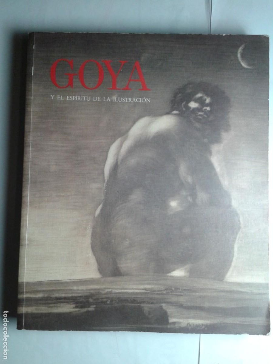 Libros de segunda mano: CAT&Aacute;LOGO GOYA Y EL ESP&Iacute;RITU DE LA ILUSTRACI&Oacute;N 1988 GOYA MUSEO DEL PRADO MINISTERIO DE CULTURA