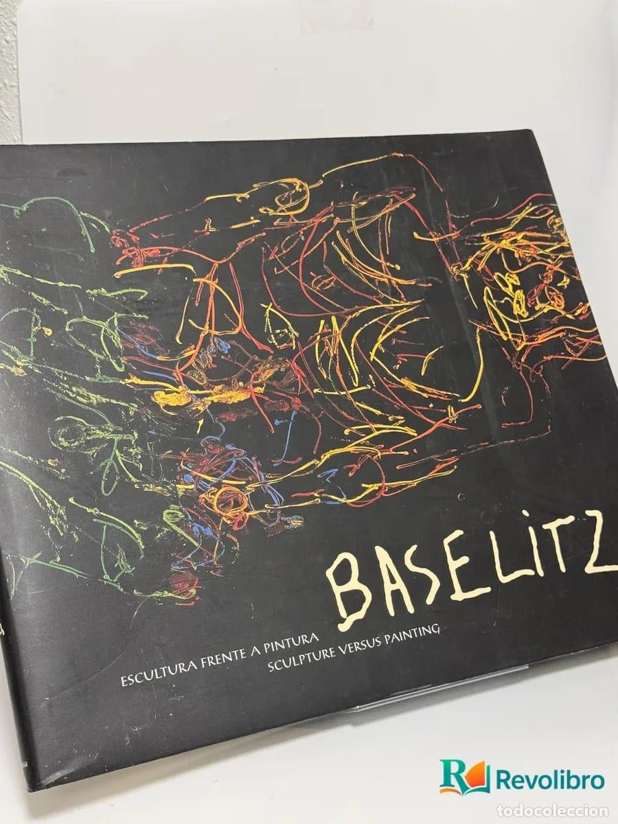 Libros de segunda mano: Baselitz Escultura frente a pintura - Georg Baselitz, Norman Rosenthal, Richard Shiff, Carla