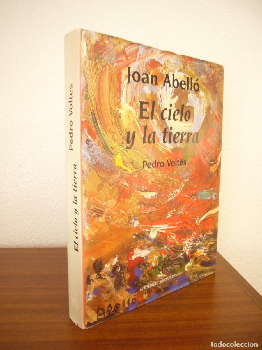 Libros de segunda mano: PEDRO VOLTES: JOAN ABELL&Oacute;. EL CIELO Y LA TIERRA (MEDITERR&Agrave;NIA, 2000) MUY BUEN ESTADO