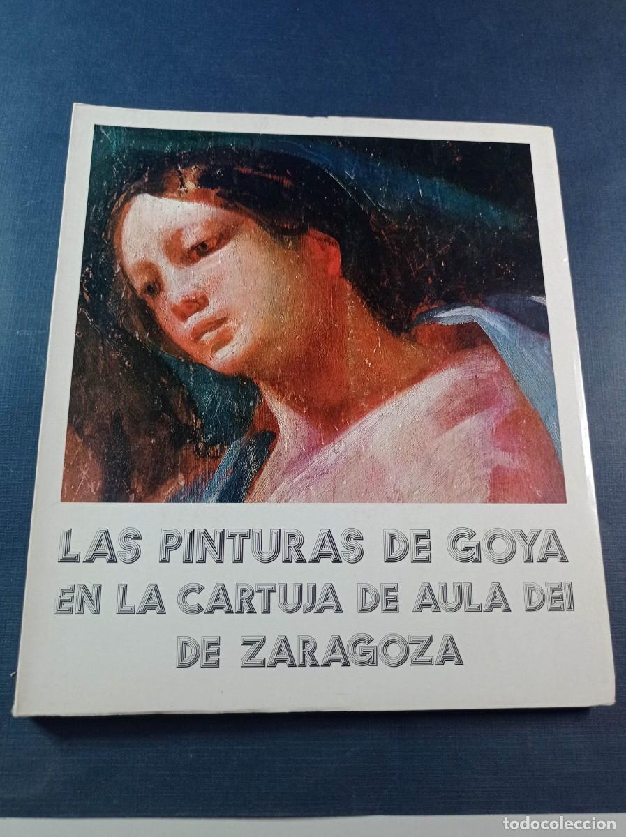 Libros de segunda mano: LAS PINTURAS DE GOYA EN LA CARTUJA DE AULA DEI, ZARAGOZA. JULI&Aacute;N GALLEGO. MAZ, 1975. VER +++