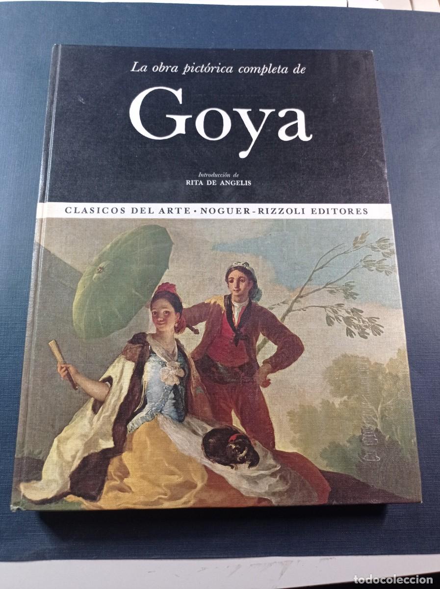 Libros de segunda mano: LA OBRA PICT&Oacute;RICA COMPLETA DE GOYA. RITA DE ANGELIS. CL&Aacute;SICOS DEL ARTE 47. NOGUER, RIZZOLI, 1976 +++