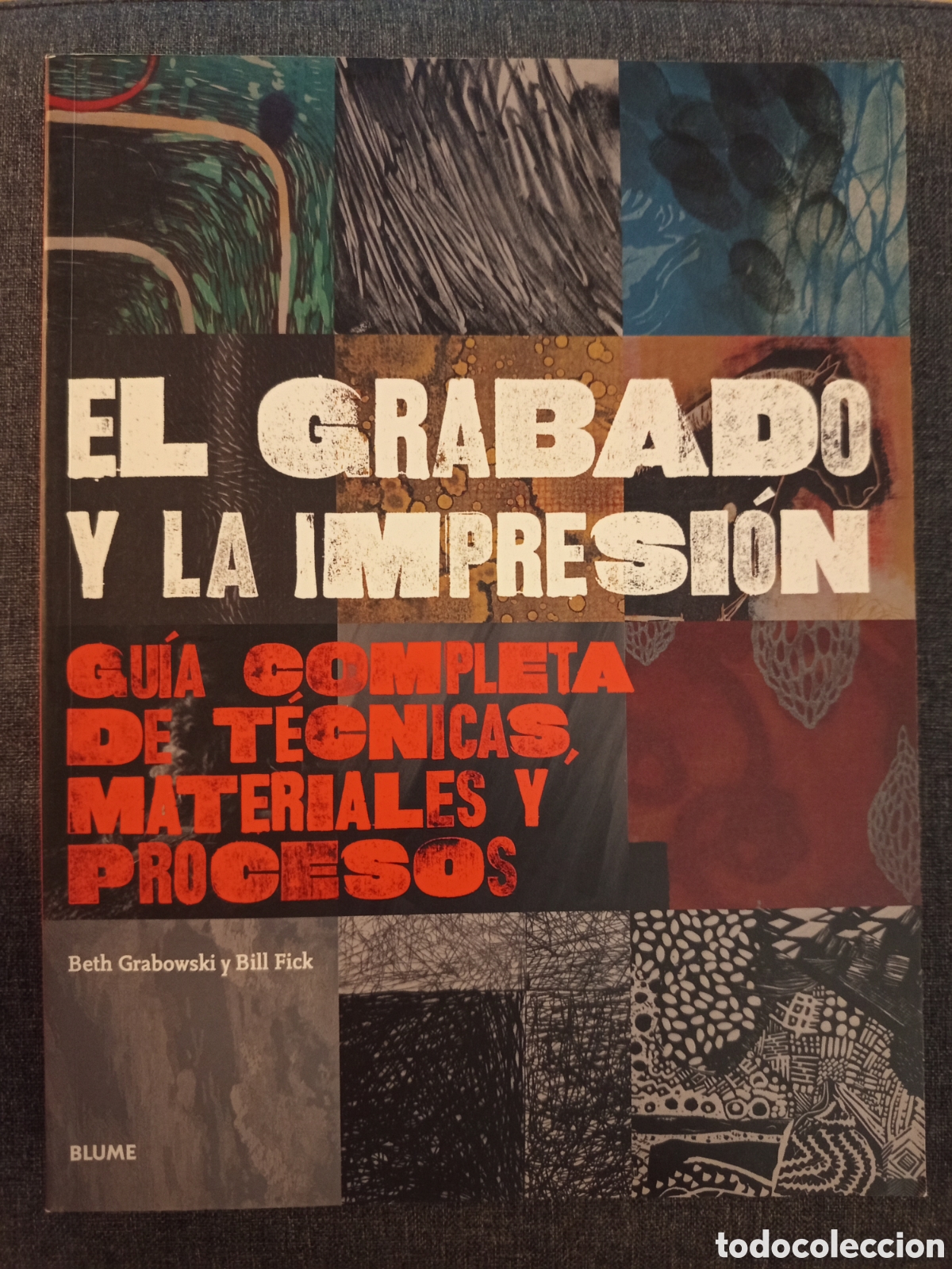 Libros de segunda mano: EL GRABADO Y LA IMPRESION (BETH GRABOWSKI / BILL FICK)