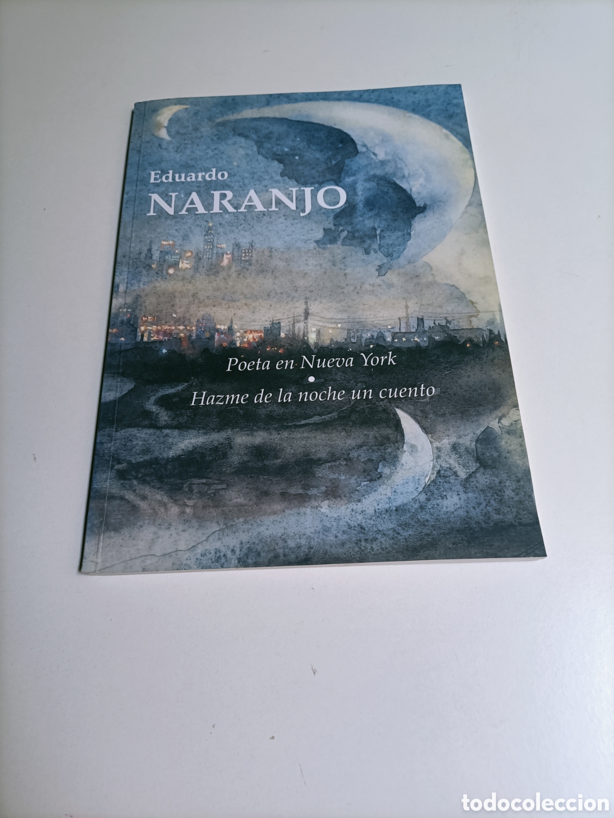 Libros de segunda mano: Eduardo Naranjo. Poeta en Nueva York. Hazme de la noche un cuento. Toledo 1994