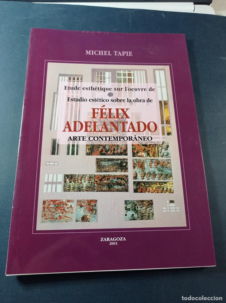 Libros de segunda mano: ESTUDIO EST&Eacute;TICO SOBRE LA OBRA DE F&Eacute;LIX ADELANTADO. MICHEL TAPIE. ARTE CONTEMPOR&Aacute;NEO. ZARAGOZA, 2001