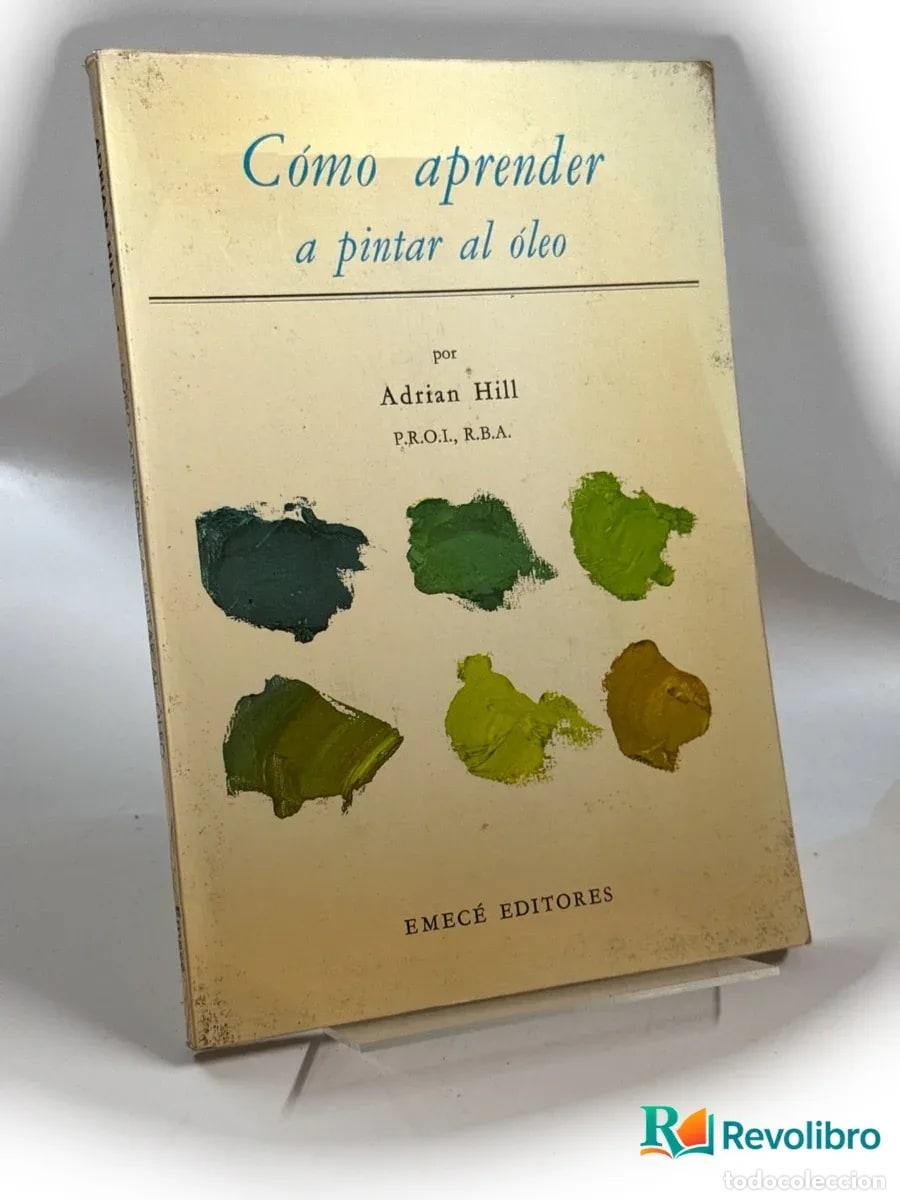Libros de segunda mano: C&oacute;mo aprender a pintar al &oacute;leo - Adrian Hill