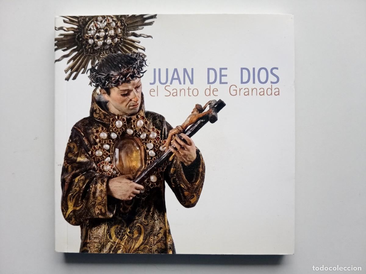 Libros de segunda mano: JUAN DE DIOS. EL SANTO DE GRANADA. CATALOGO. MUY ILUSTRADO.