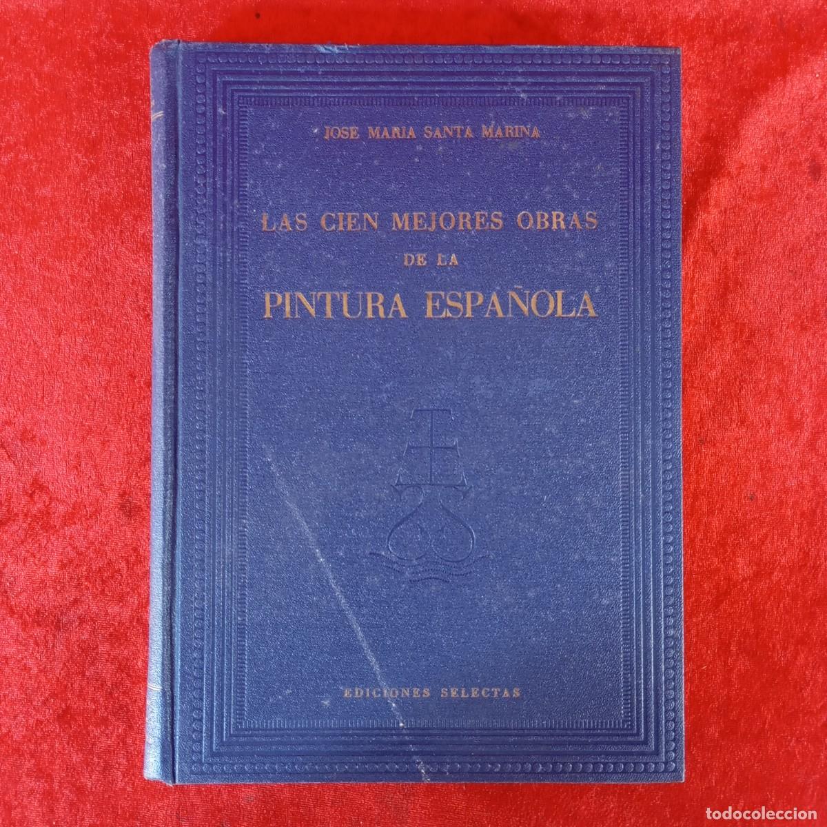 Libros de segunda mano: LAS CIEN MEJORES OBRAS DE LA PINTURA ESPA&Ntilde;OLA - JOSE MARIA SANTA MARINA - EDICIONES SELECTAS / 44