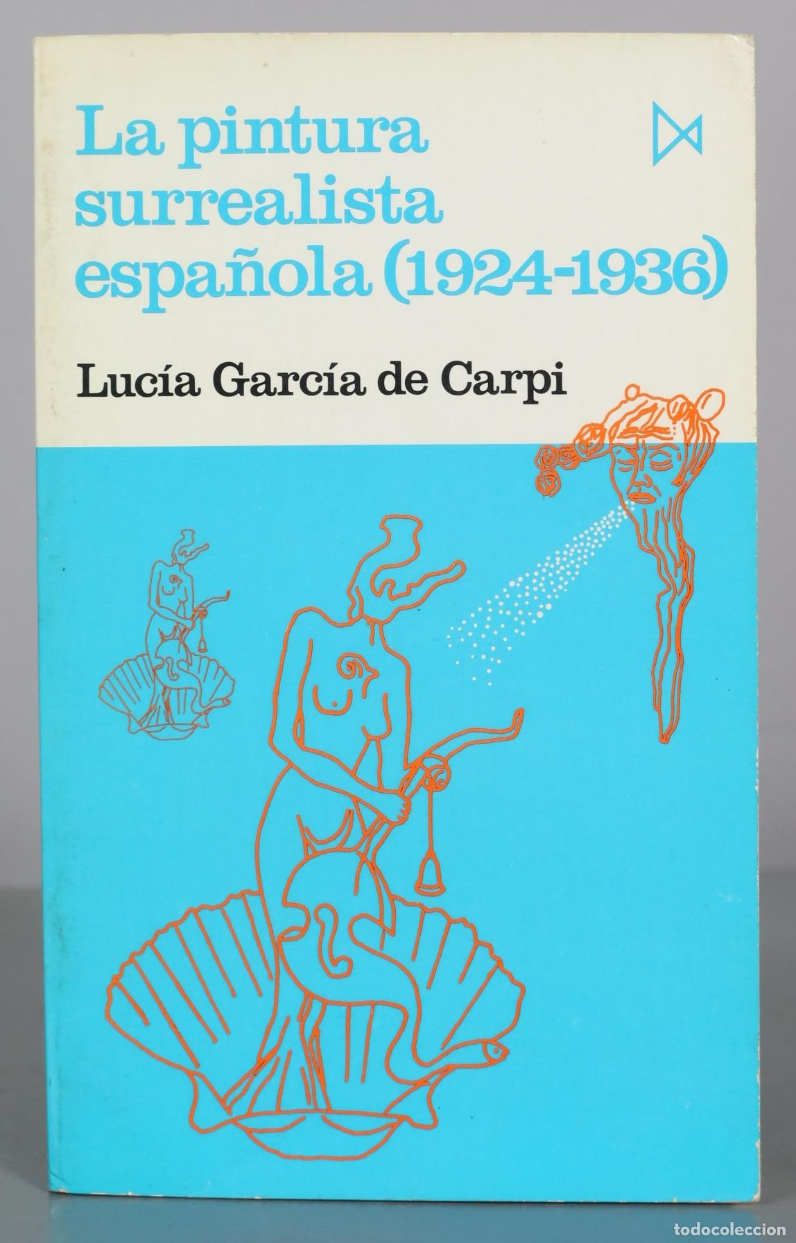 Libros de segunda mano: La pintura surrealista espa&ntilde;ola - Luc&iacute;a Garc&iacute;a de Carpi - Editorial Fundamentos