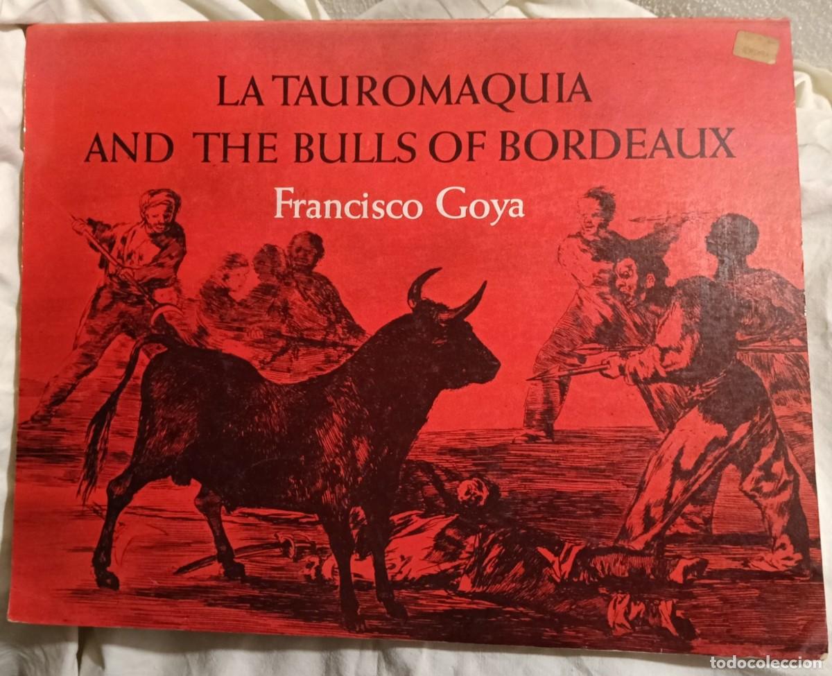 Libros de segunda mano: LA TUROMAQUIA AND THE BULLS OF BORDEUX FRANCISCO DE GOYA