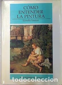 Libros de segunda mano: C&oacute;mo Entender la Pintura: Desde Giotto a Chagall - Asun Balzola - Ediciones Destino - Libros de Arte