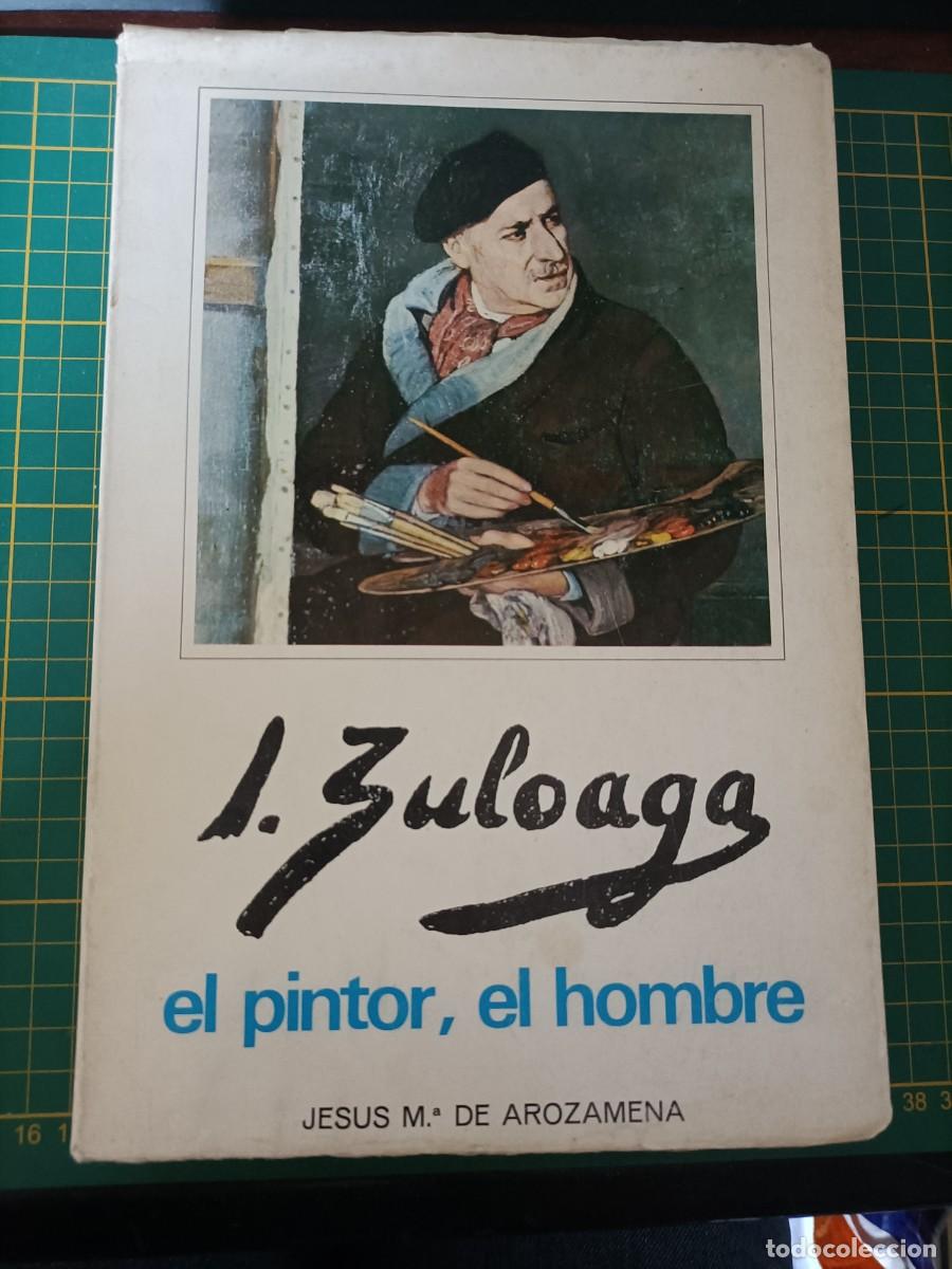 Libros de segunda mano: IGNACIO ZULOAGA, EL PINTOR, EL HOMBRE. JES&Uacute;S M&ordm; DE AROZAMENA. 1970
