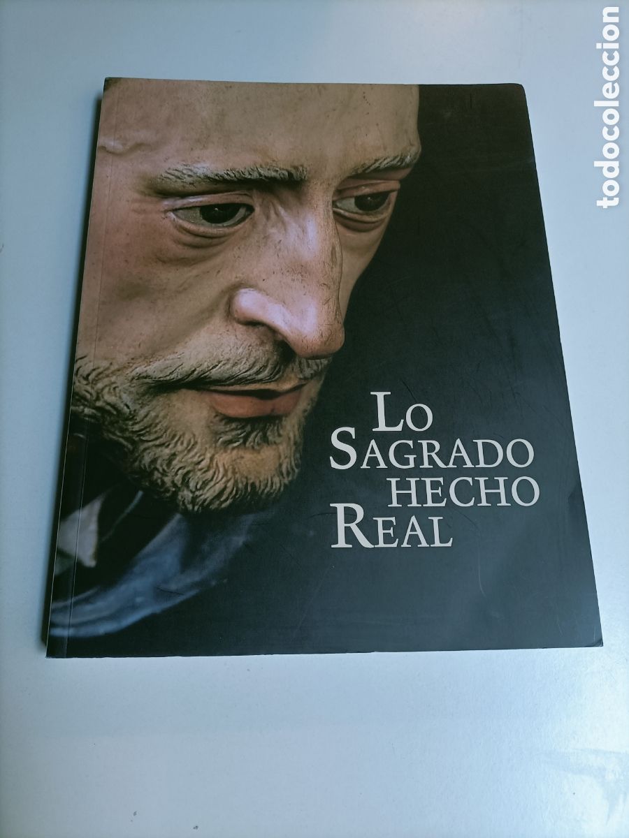 Libros de segunda mano: Los sagrado hecho real. Pintura y escultura espa&ntilde;ola 1600 1700