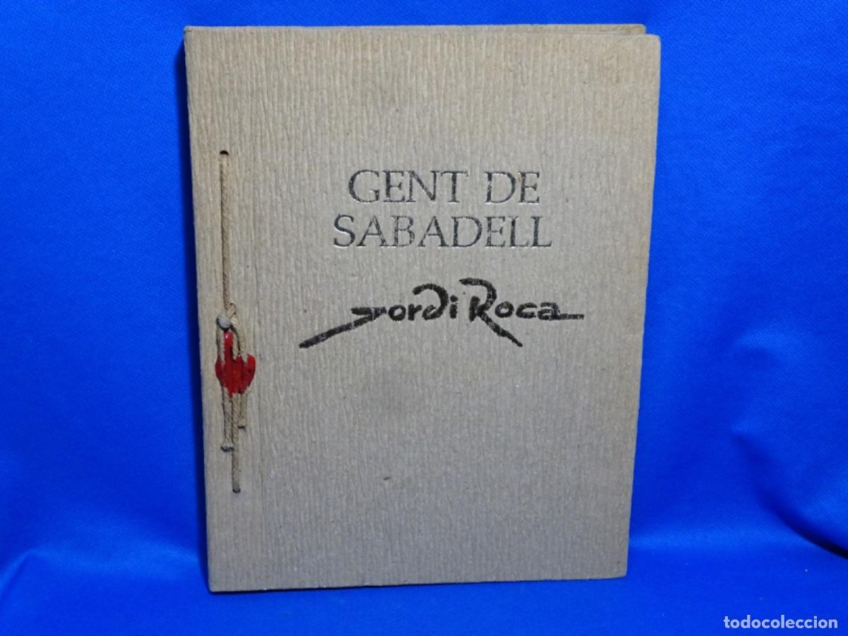 Libros de segunda mano: GENT DE SABADELL. FIRMADO AUTOR JORDI ROCA. 400 EXEMPLARS. AUSA. 255 P&Aacute;GINAS.
