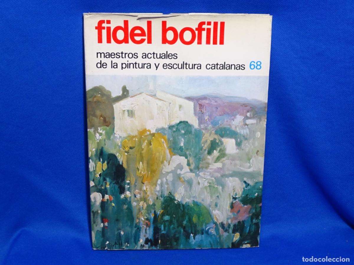 Libros de segunda mano: FIDEL BOFILL. MAESTROS ACTUALES DE LA PINTURA. 48 P&Aacute;GINAS. 68.