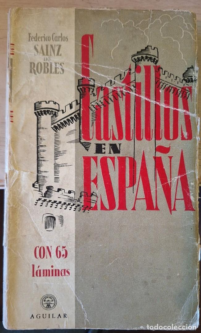 Libros de segunda mano: CASTILLOS EN ESPA&Ntilde;A. SU HISTORIA, SU ARTE, SUS LEYENDAS. CON 65 LAMINAS. - SAINZ DE ROBLES, Federico