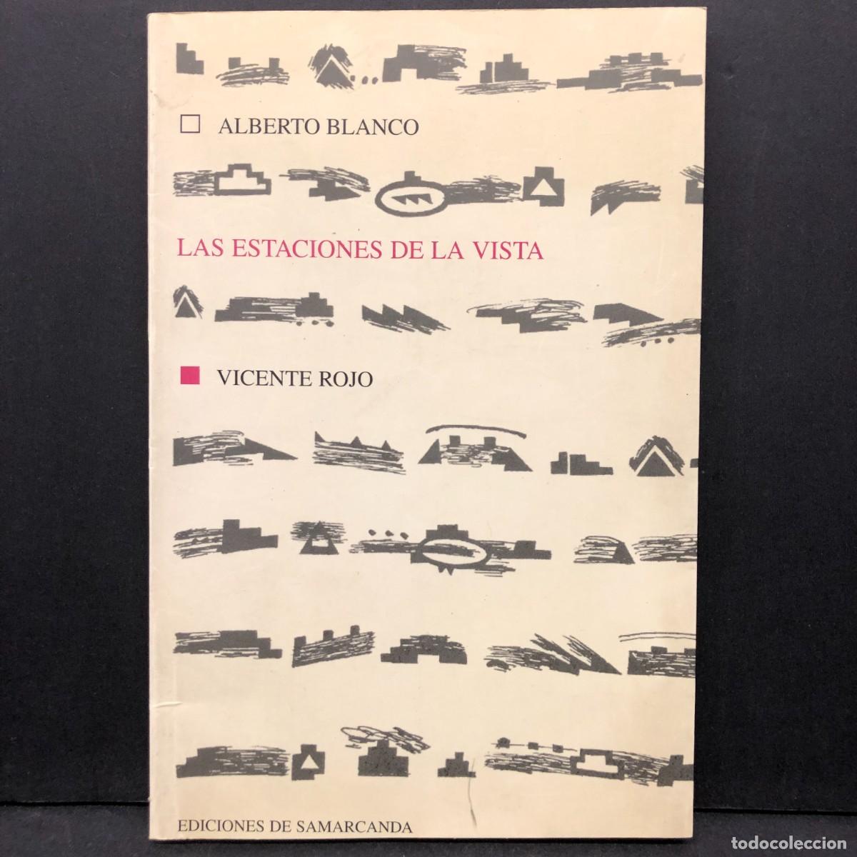 Libros de segunda mano: ALBERTO BLANCO - LAS ESTACIONES DE LA VISTA - VICENTE ROJO - EDICIONES DE SAMARCANDA / 1061