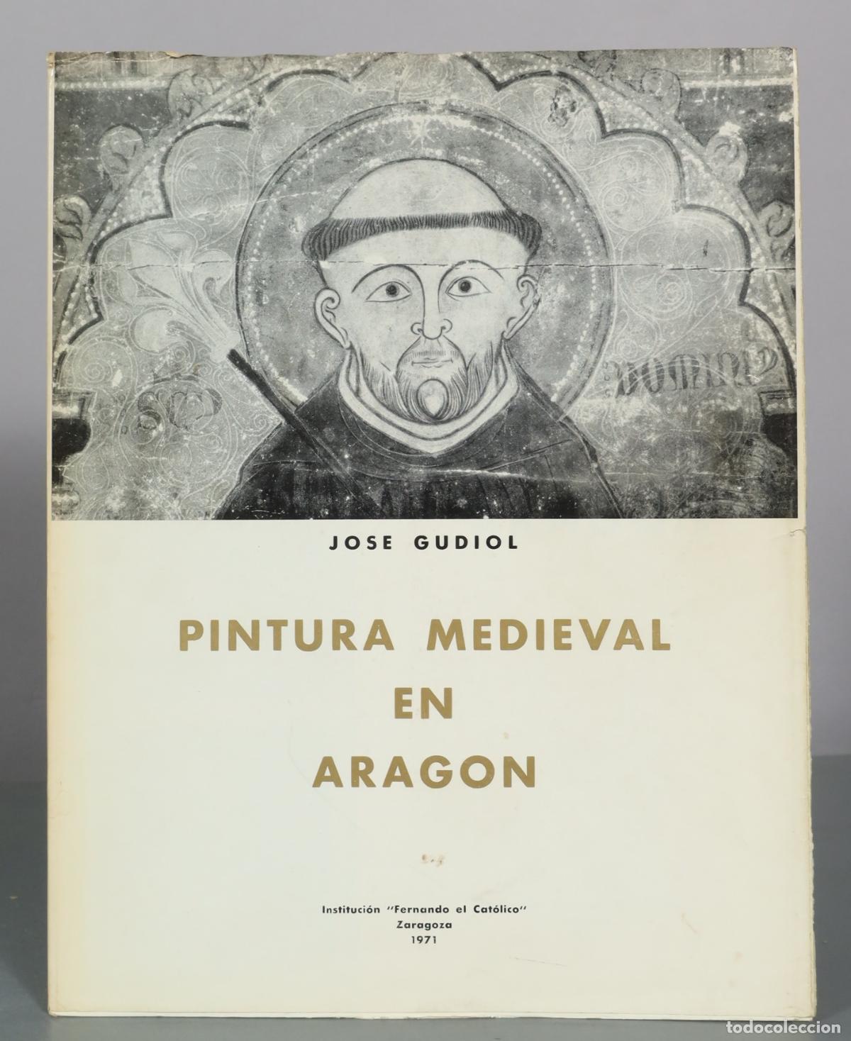 Libros de segunda mano: Pintura Medieval en Aragon - Jose Gudiol - Institucion Fernando el Catolico