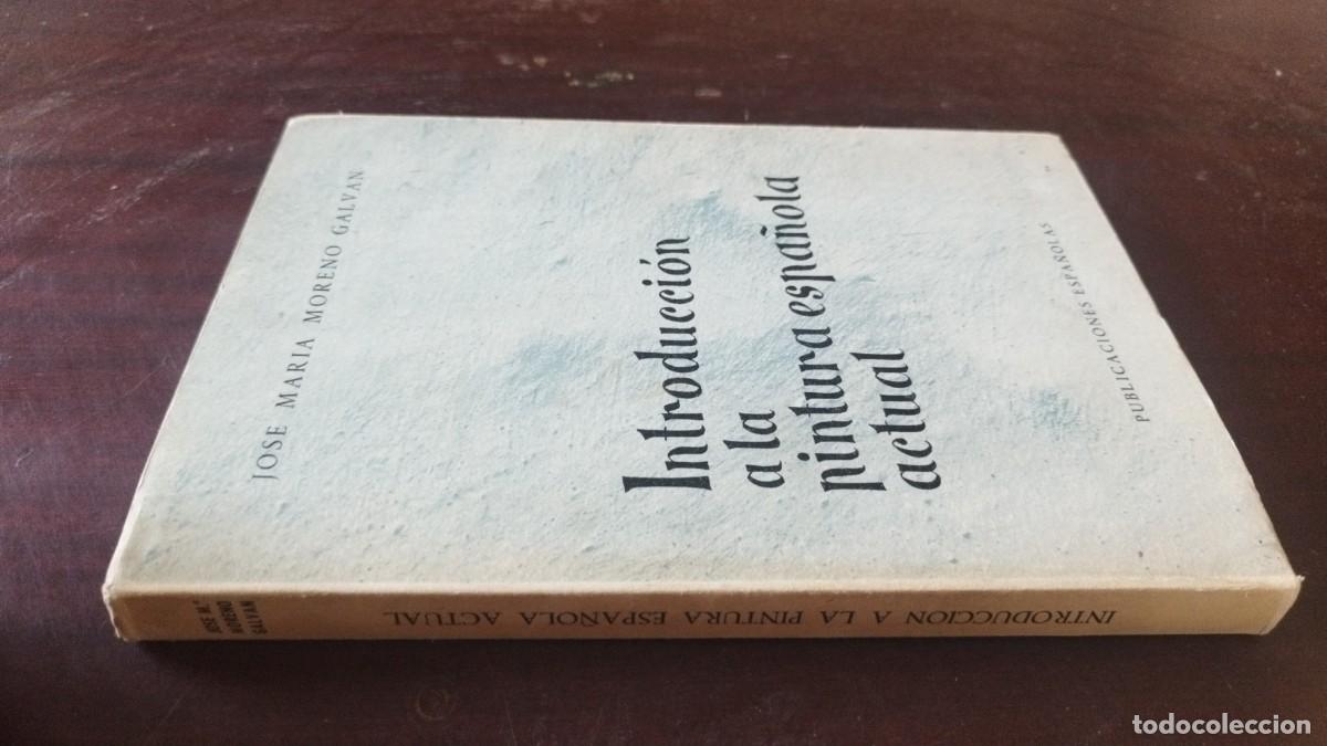 Libros de segunda mano: INTRODUCCION A LA PINTURA ESPA&Ntilde;OLA ACTUAL / JOSE MARIA MORENO GALVAN / CJA 606