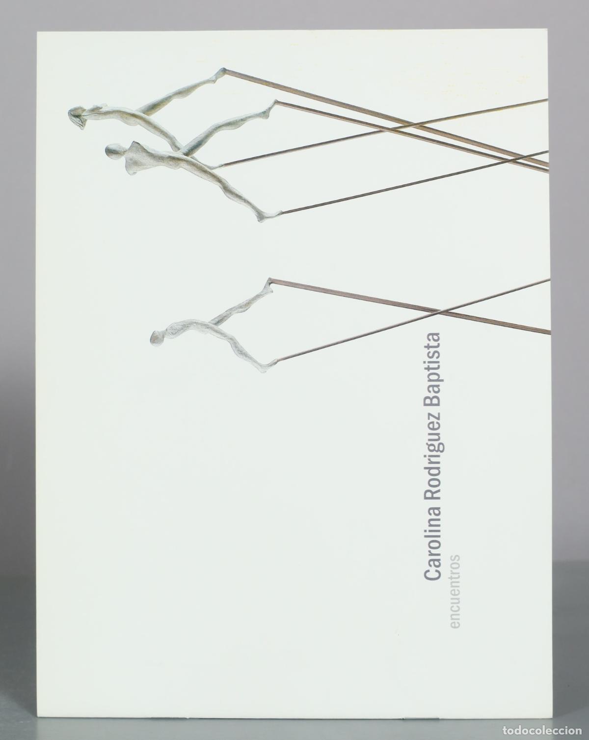 Libros de segunda mano: CATALOGO. Encuentros - Carolina Rodriguez Baptista - Duran Exposiciones de Arte