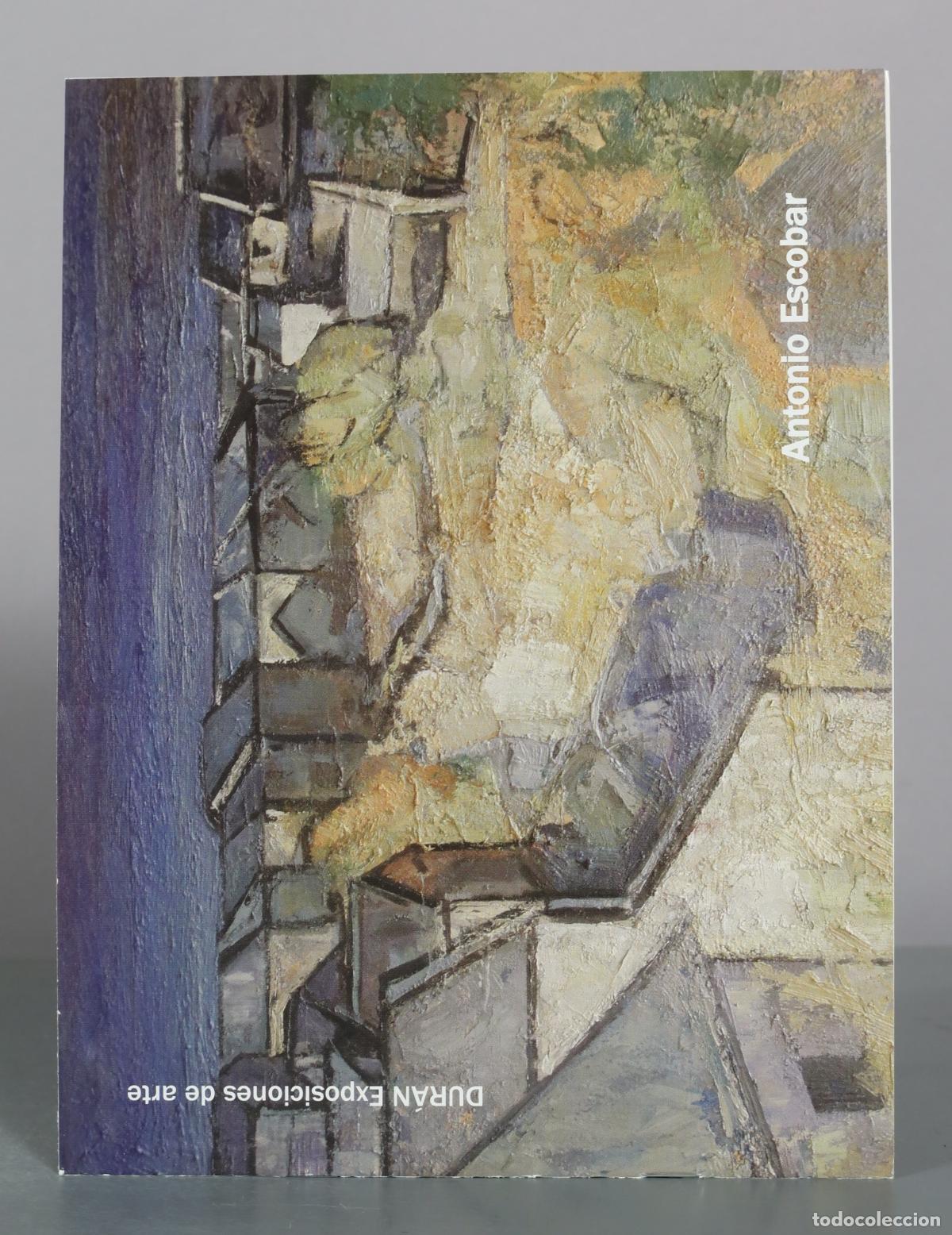 Libros de segunda mano: CATALOGO. Antonio Escobar - DUR&Aacute;N Exposiciones de arte