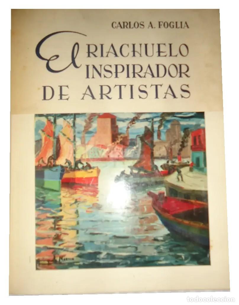 Libros de segunda mano: Carlos A. Foglia &ndash; El Riachuelo inspirador de artistas &ndash; 1956 LM