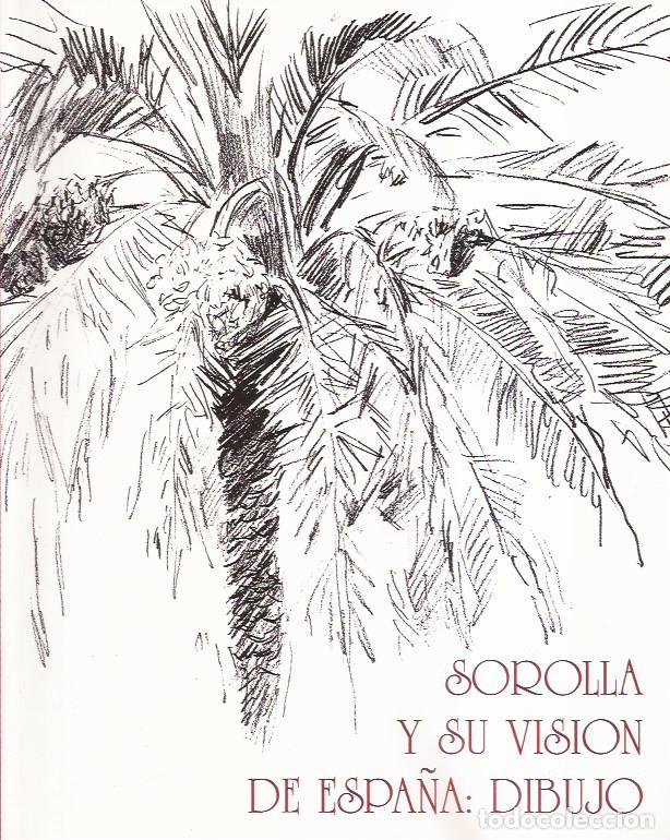 Libros de segunda mano: LIBRO SOROLLA Y SU VISI&Oacute;N DE ESPA&Ntilde;A DIBUJO PINTURA CAT&Aacute;LOGO