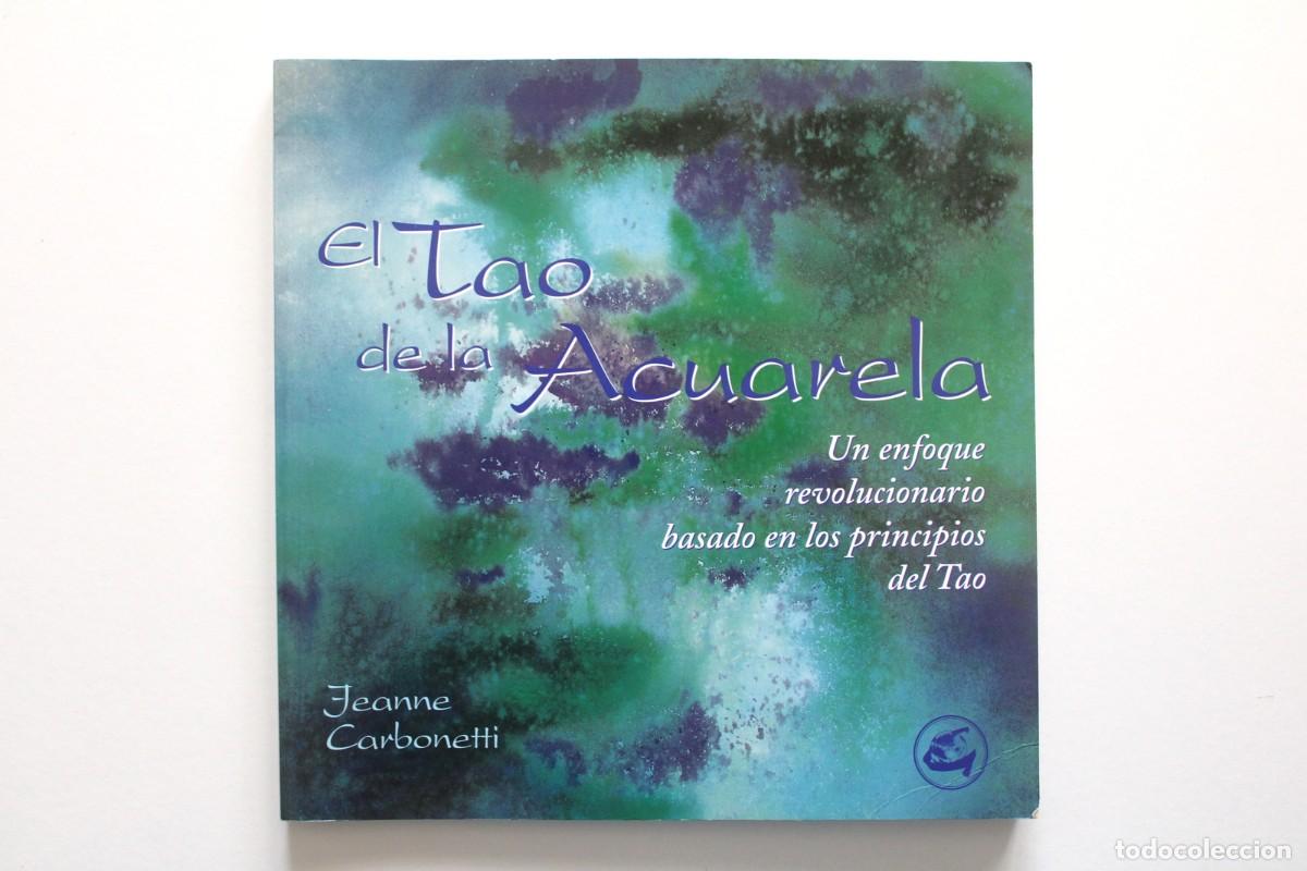Libros de segunda mano: Jeanne Carbonetti - El Tao de la acuarela. Un enfoque revolucionario - Gaia