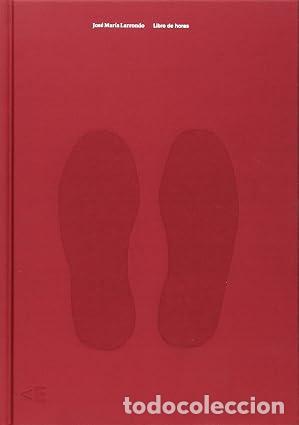 Livres d'occasion: LIBRO DE HORAS DE JOS&Eacute; MAR&Iacute;A LARRONDO (2015). CAT&Aacute;LOGO EXPOSICI&Oacute;N, IMPECABLE, AGOTADO