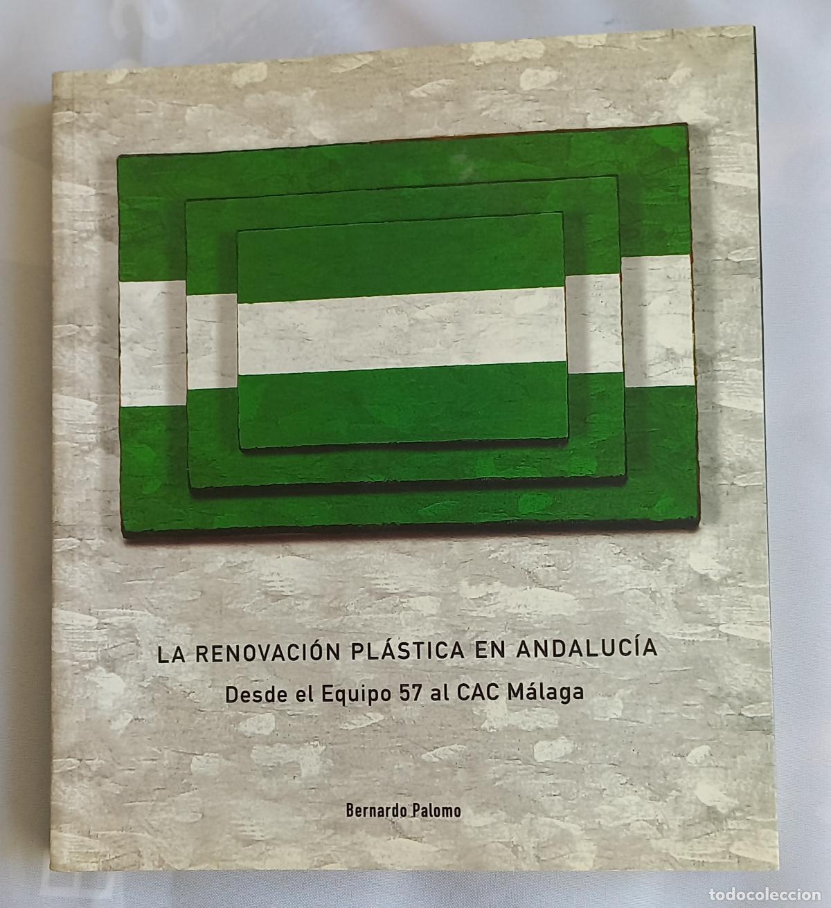 Livros em segunda m&atilde;o: La renovaci&oacute;n pl&aacute;stica en Andaluc&iacute;a: Desde el Equipo 57 al CAC M&aacute;laga Bernardo Palomo Fernando Franc