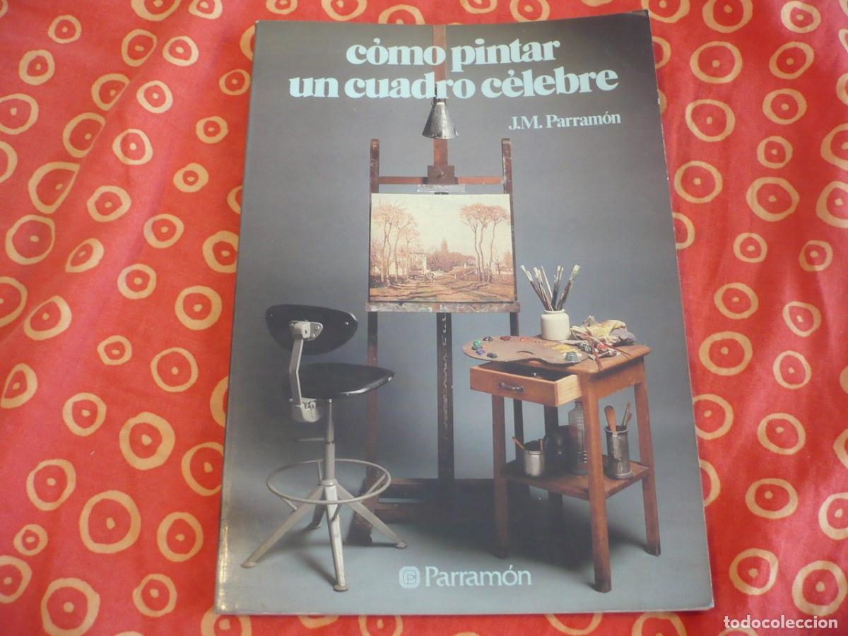 Libri di seconda mano: COMO PINTAR UN CUADRO CELEBRE (PARRAMON) PINTURA OLEO IMPRESIONISMO PISSARRO CEZANNE ARTE TECNICA