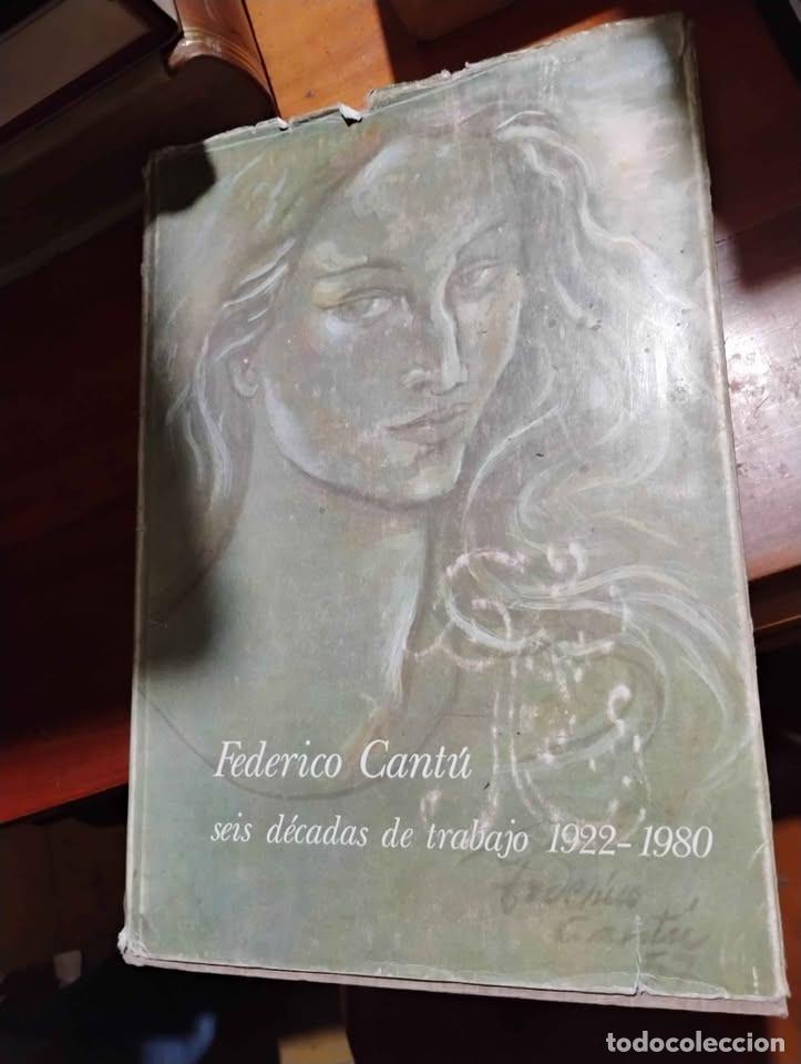 Livres d'occasion: Federico Cant&uacute; Seis D&eacute;cadas de Trabajo 1922 - 1980