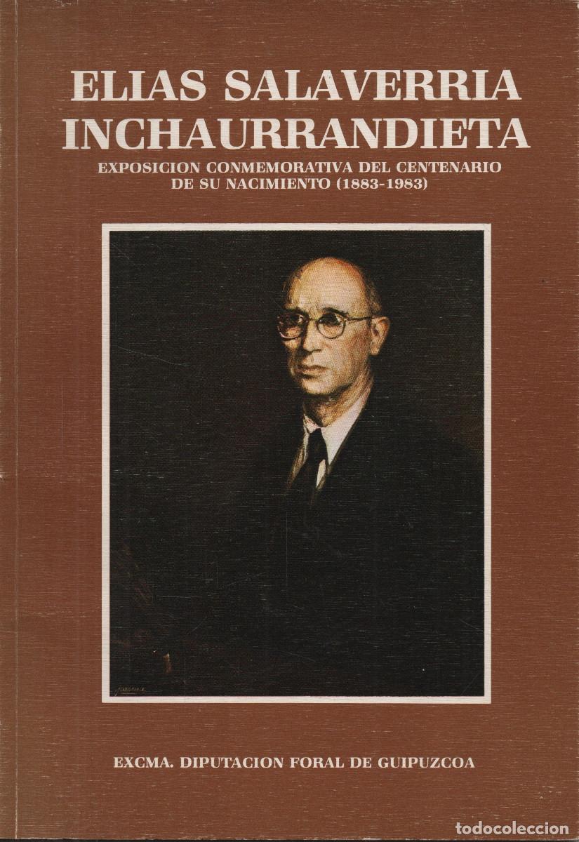 Gebrauchte B&uuml;cher: El&iacute;as Salaverr&iacute;a Inchaurrandieta. Diputaci&oacute;n de Guip&uacute;zcoa. 1983.