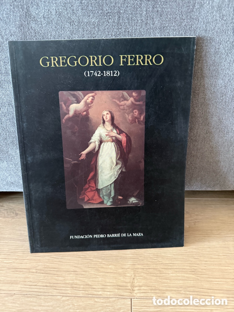 Libros de segunda mano: GREGORIO FERRO (1742-1812) - FUNDACION PEDRO BARRI&Eacute; DE LA MAZA - ACADEMIA BELLAS ARTES SAN FERNANDO