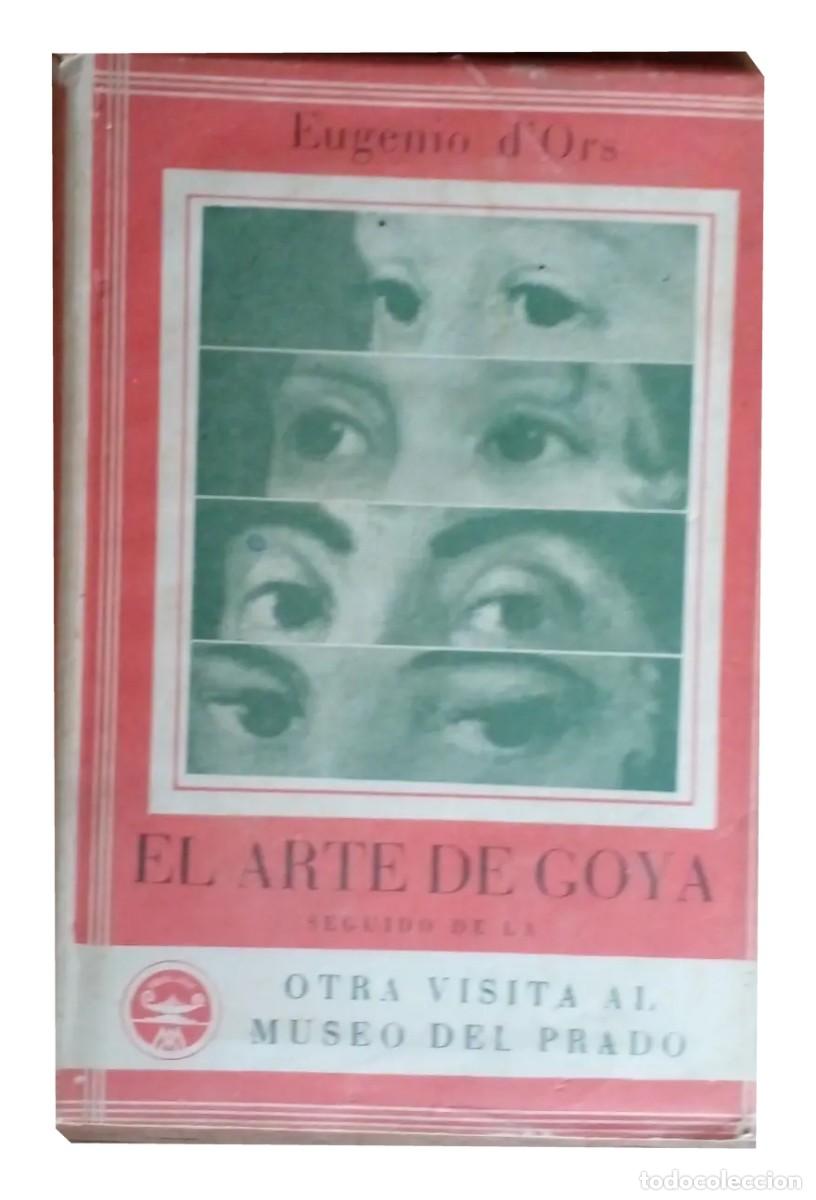 Gebrauchte B&uuml;cher: Eugenio d&rsquo;Ors &ndash; El arte de Goya. Otra visita al Museo del Prado &ndash; Aguilar Editor LM