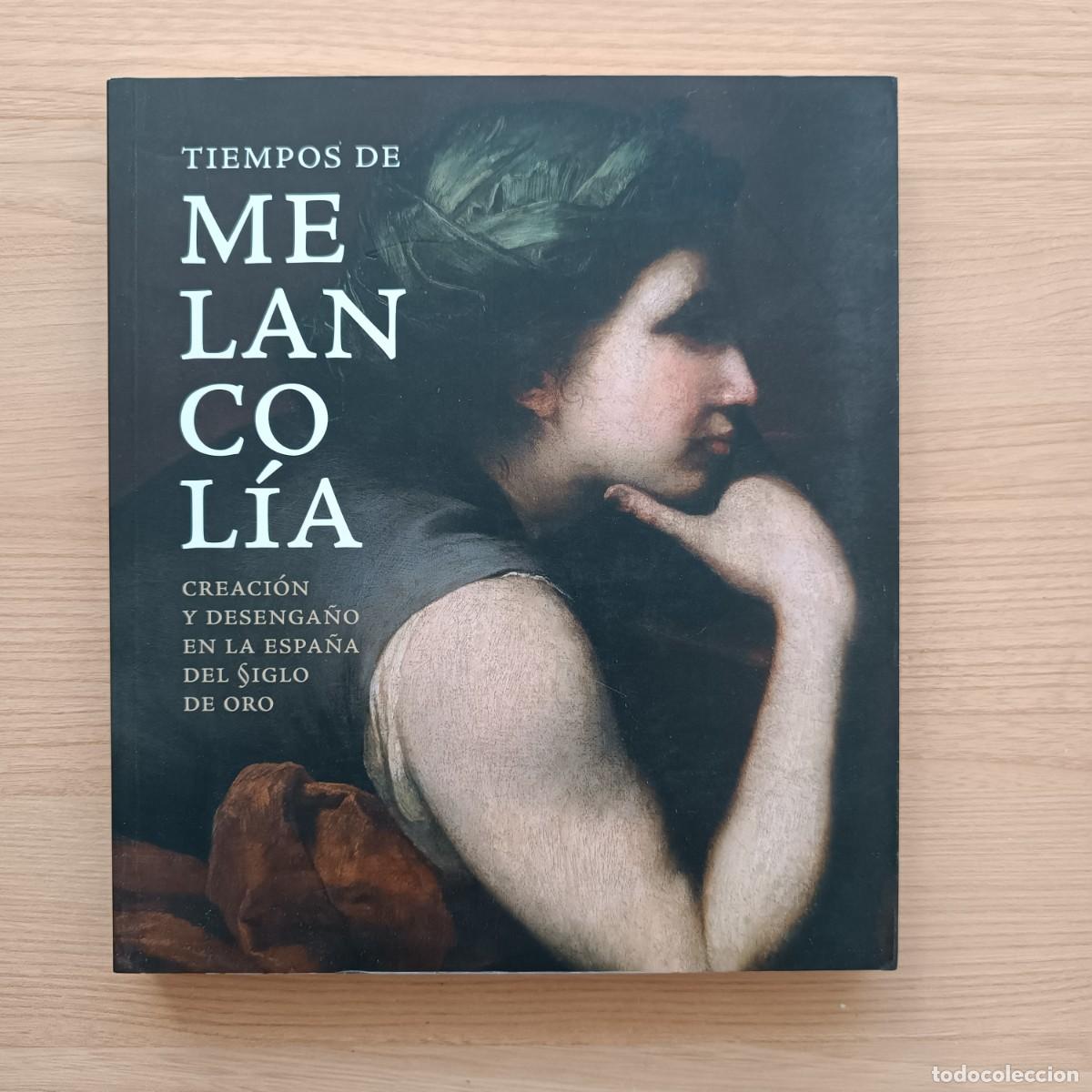 Libros de segunda mano: Tiempos de melancol&iacute;a. Creaci&oacute;n y desenga&ntilde;o en la Espa&ntilde;a del Siglo de Oro. Turner